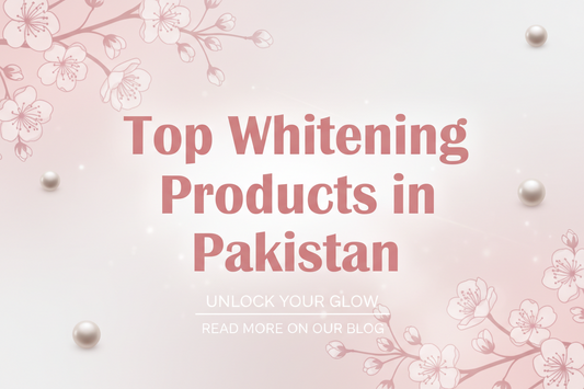 Get a Brighter, Lighter Complexion with Top Whitening Products in Pakistan